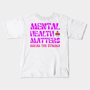 Mental Health Matters Break The Stigma Mental Health Kids T-Shirt